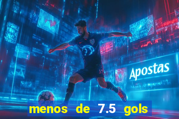 menos de 7.5 gols o que significa